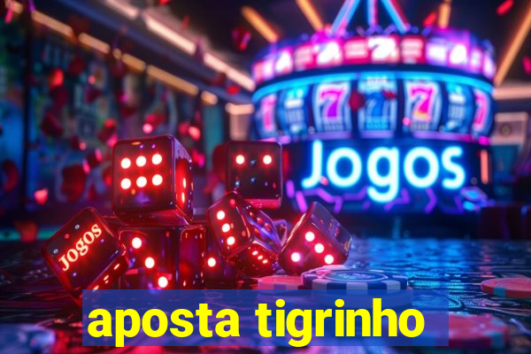 aposta tigrinho